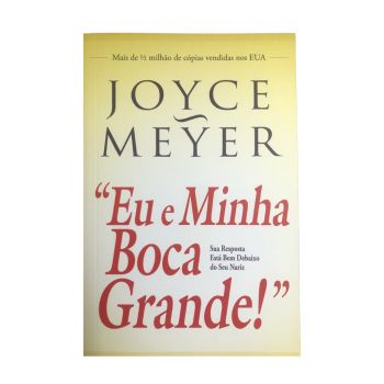 Eu e Minha Boca Grande. De Joyce Meyer, Bello Publicações