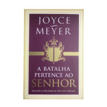 A Batalha Pertence ao Senhor. De Joyce Meyer, Bello Publicações