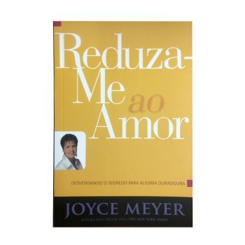  Reduza-me ao Amor. De Joyce Meyer, Bello Publicações