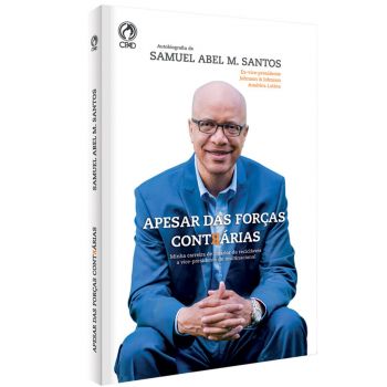 Apesar Das Forças Contrárias. De Samuel Abel M. Santos, CPAD