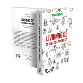 Livrinho Entomologia Fantástica de Fulvio Ervas, Editora Trinta Zero Nove