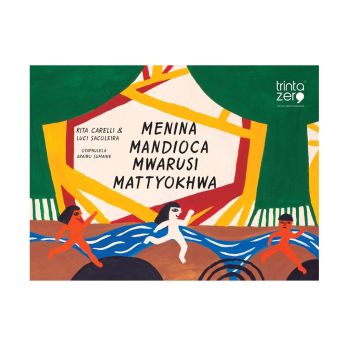 Menina Mandioca. De Rita Carelli, Editora Trinta Zero Nove