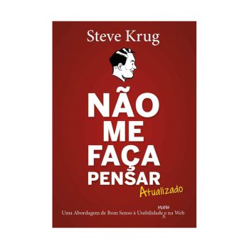 Não me faça pensar: atualizado. De Steve Krug, Alta Books