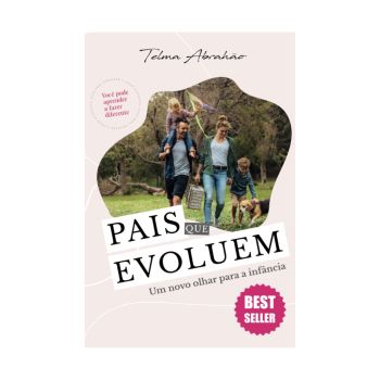 Pais que evoluem: um novo olhar para a infância. De Telma Abrahão, Literare Books International