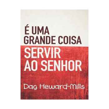 É Uma Grande Coisa Servir ao Senhor. De Dag Heward-Mills, Parchment House Publisers