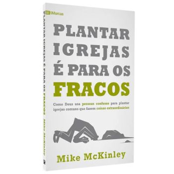 Plantar Igrejas E Para Fracos. De Dag Heward-mills, 