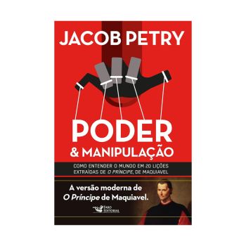 Poder e manipulação: A Versão moderna de O Príncipe de Maquiavel. De Jacob Petry, Faro Editorial