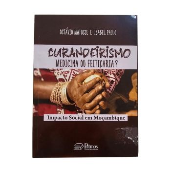 Curanderismo, Medicina Ou Feiticaria. De , Octavio Matusse e Isabel Paulo, Editora Patmos