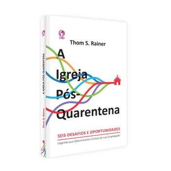 A Igreja Pós-Quarentena. De Thom. S. Rainer, CPAD