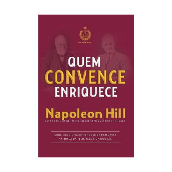 Quem convence enriquece: Saiba como utilizar o poder da persuasão na busca da felicidade e da riqueza. De Napoleon Hill, Citadel