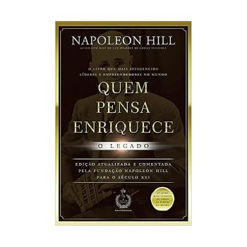 Quem Pensa Enriquece: O Legado. De Napoleon Hill, Citadel
