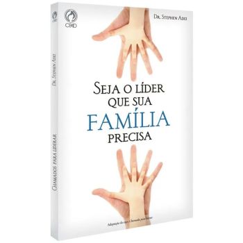 Seja O Lider Que A Sua Familia Precisa. De Stephen Adei, Editora Cpad