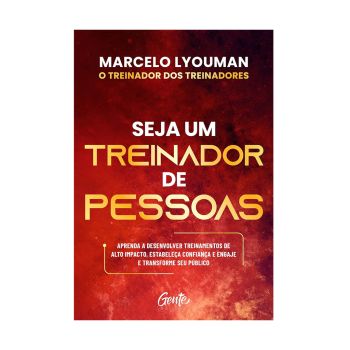 Seja um treinador de pessoas - Aprenda a desenvolver treinamentos de alto impacto estabeleca confiança e engaje e transforme seu publico. De Marcelo Lyouman, FisicalBook