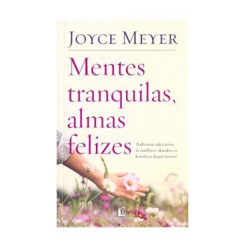 Mentes tranquilas, almas felizes. De Joyce Meyer, Thomas Nelson Brasil