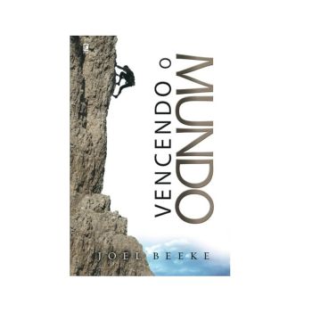 Vencendo O Mundo. De Joel Beeke, Editora Fiel