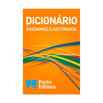 Dicionário de Sinónimos e Antónimos. Porto Editora