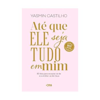 Até que Ele Seja Turo em Mim. De Yasmin Castilho, Editora Novo Século