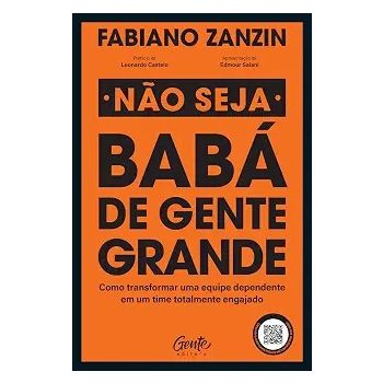 Não Seja Babá de Gente Grande. De Fabiano Zanzin, Editora Gente