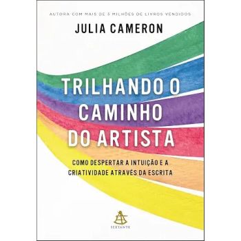 Trilhando o Caminho do Artista. De Julia Cameron, Editora Sextante