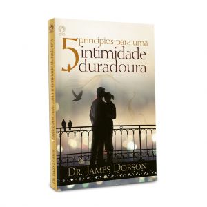 5 Princípios Para uma Intimidade Duradoura