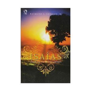 Isaias. Deus Salva os Pecadores. De Raymond C. Ortlund Jr., CPAD