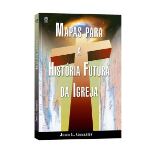 Mapas Para A Historia Futura Da Igreja. De Justo L. Gonzalez