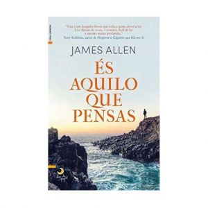 És Aquilo que Pensas. De James Allen, Lua de Papel