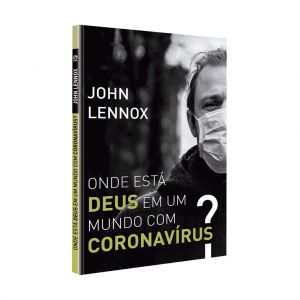 Onde Está Deus Em Um Mundo com Coronavírus?