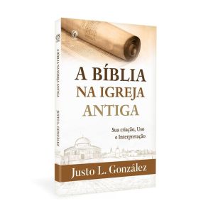 A Bíblia na Igreja Antiga. De Justo L. González, CPAD