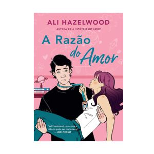 A Razão do Amor. De Hazelwood Ali. Editora Arqueiro