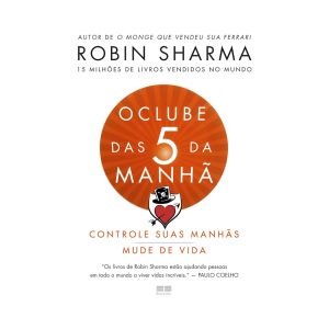 O Clube das 5 da Manhã. De Robin Sharma. Editora BestSeller