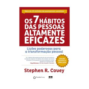 Os 7 Hábitos das Pessoas Altamente Eficazes - Edição Customizada: Lições Poderosas para a Transformação Pessoal. De Stephen R. Covey. Editora BestSeller