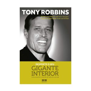 Desperte o seu Gigante Interior: Como Assumir o Controle de Tudo em sua Vida. De Tony Robbins. Editora BestSeller