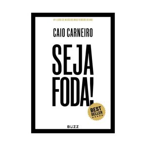 Seja foda! De Caio Carneiro. Buzz Editora