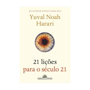 21 Lições para o Século 21. De Yuval Noah Harari. Editora Companhia das Letras
