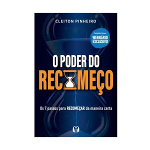 O Poder do Recomeço: Os 7 Passos para Recomeçar da Maneira Certa. De Cleiton Pinheiro. Citadel Editora