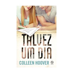 Talvez um Dia. De Colleen Hoover. Editora Galera