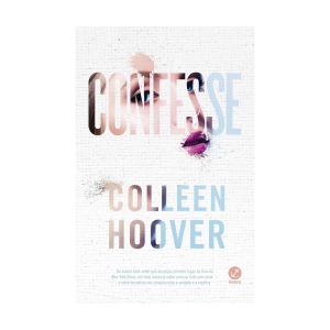 Confesse. De Colleen Hoover. Editora Galera