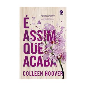 É Assim que Acaba: Volume I. De Colleen Hoover. Editora Galera