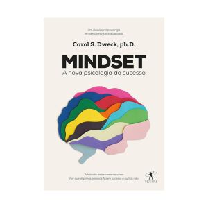 Mindset: A Nova Psicologia do Sucesso. De Carol S. Dweck. Editora Objetiva