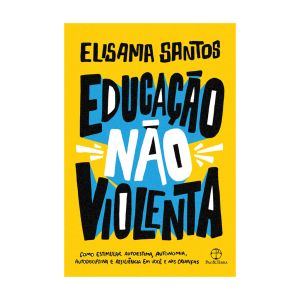 Educação não Violenta. De Elisama Santos. Editora Paz & Terra