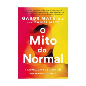 O Mito do Normal. De Dr. Gabor Matél. Editora Sextante