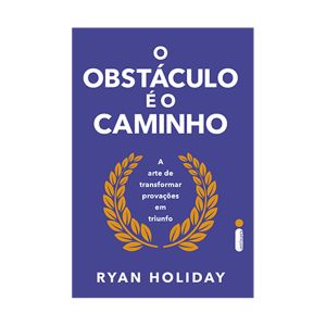 O Obstaculo é o Caminho. De Ryan Holiday. Editora Intrínseca