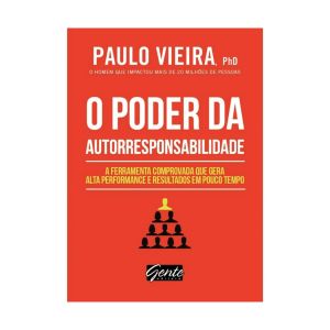 O Poder da Autoresponsabilidade. De Paulo Vieira. Editora Gente