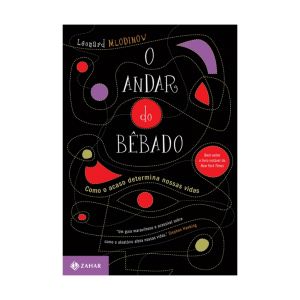 O Andar do Bêbado. De Leonard Mlodinow. Editora Zahar