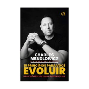 18 Princípios para Você Evoluir. De Charles Mendlowicz. Editora Citadel 