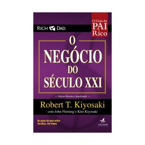 O Negócio do Seculo XXI. De Robert T. Kiyosaki. Editora Alta Books