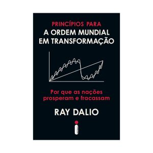 A Ordem Mundial em Transformação. De Ray Dalio. Editora Intrínseca