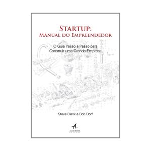 Startup: Manual do Empreendedor. De Bob Dorf e Steve Blank, Editora Alta Books