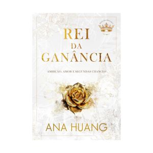 Rei da Ganância (Reis Do Pecado - Livro 3). De Ana Huang, Editora Arqueiro